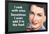 I Cook With Wine Sometimes Even Add It To Food Funny Poster-Ephemera-Framed Poster