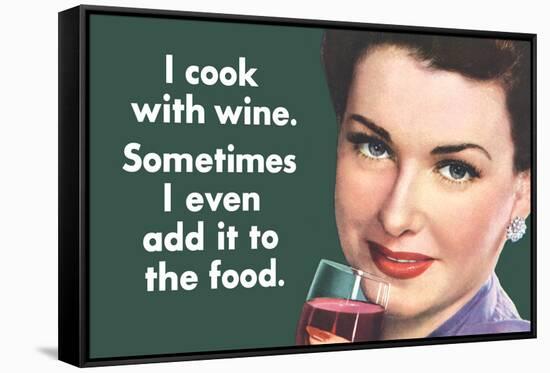 I Cook With Wine Sometimes Even Add It To Food Funny Poster-Ephemera-Framed Stretched Canvas