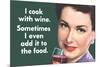 I Cook With Wine Sometimes Even Add It To Food Funny Poster-Ephemera-Mounted Poster