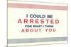 I Could be Arrested-null-Mounted Art Print