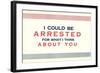 I Could be Arrested-null-Framed Art Print