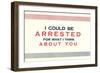 I Could be Arrested-null-Framed Art Print