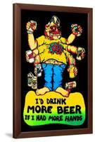 I'd Drink More Beer If I Had More Hands-null-Framed Blacklight Poster