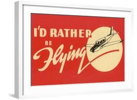 I’d Rather Be Flying-null-Framed Art Print