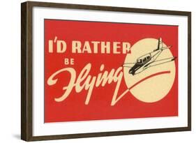I’d Rather Be Flying-null-Framed Art Print