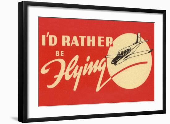 I’d Rather Be Flying-null-Framed Art Print