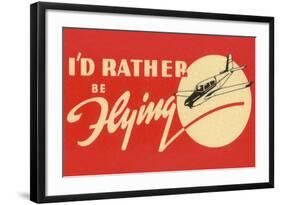 I’d Rather Be Flying-null-Framed Art Print