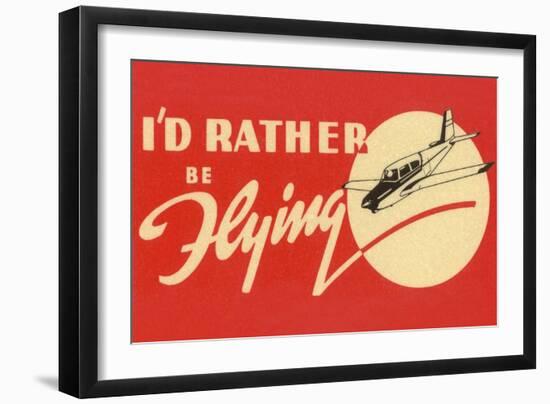 I’d Rather Be Flying-null-Framed Art Print