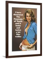 I Discovered Fountain Of Youth It Tastes Like Vodka Funny Poster-Ephemera-Framed Poster