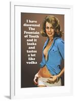 I Discovered Fountain Of Youth It Tastes Like Vodka Funny Poster-Ephemera-Framed Poster