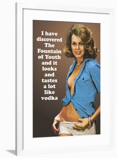 I Discovered Fountain Of Youth It Tastes Like Vodka Funny Poster-Ephemera-Framed Poster