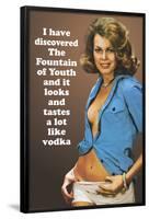 I Discovered Fountain Of Youth It Tastes Like Vodka Funny Poster-Ephemera-Framed Poster