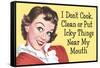 I Don't Cook Clean or Put Icky Things near my Mouth Funny Poster-Ephemera-Framed Stretched Canvas