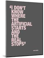 I don’t know where the artificial starts and the real stops-null-Mounted Art Print