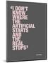 I don’t know where the artificial starts and the real stops-null-Mounted Art Print