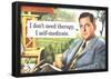 I Don't Need Therapy I Self-Medicate Funny Poster-null-Framed Poster