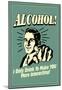 I Drink Alcohol To Make You More Interesting Funny Retro Poster-null-Mounted Poster