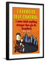 I Exercise Self Control, I Never Drink Anything Stronger Than Gin Before Breakast-null-Framed Art Print