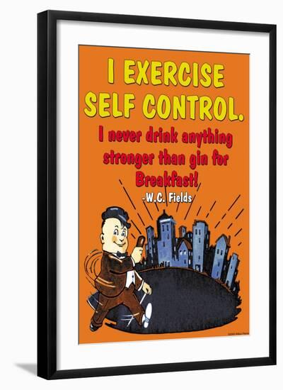 I Exercise Self Control, I Never Drink Anything Stronger Than Gin Before Breakast-null-Framed Art Print