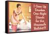 I Gave Up Drunken One Night Stands for This Housewife Bullsh*t Funny Art Poster Print-Ephemera-Framed Stretched Canvas