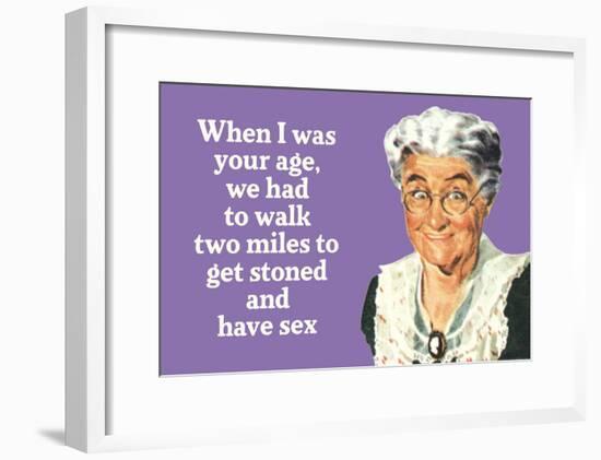 I Had to Walk Two Miles to Get Stoned and Have Sex Funny Poster Print-null-Framed Poster
