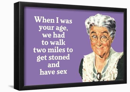 I Had to Walk Two Miles to Get Stoned and Have Sex Funny Poster Print-null-Framed Poster