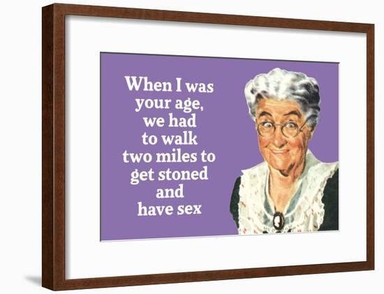 I Had to Walk Two Miles to Get Stoned and Have Sex Funny Poster Print-null-Framed Poster