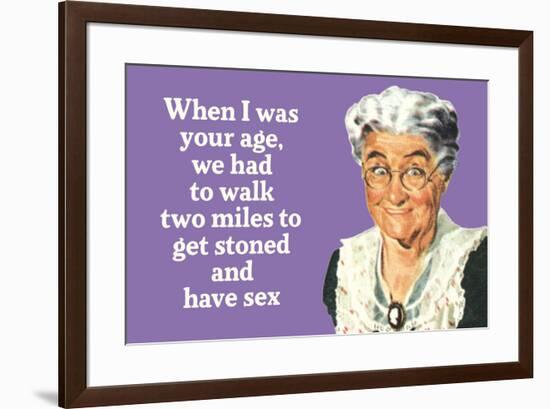 I Had to Walk Two Miles to Get Stoned and Have Sex Funny Poster Print-Ephemera-Framed Poster