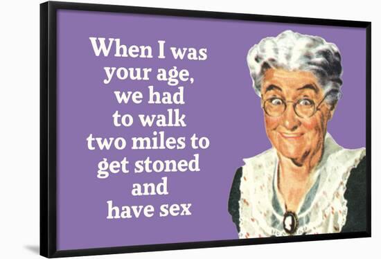 I Had to Walk Two Miles to Get Stoned and Have Sex Funny Poster Print-Ephemera-Framed Poster