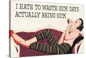 I Hate To Waste Sick Days Being Sick Funny Poster-Ephemera-Stretched Canvas