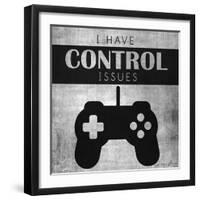 I Have Control Issues-Denise Brown-Framed Art Print