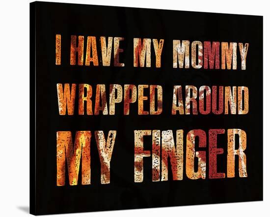 I have my Mommy Wrapped around my Finger II-Irena Orlov-Stretched Canvas