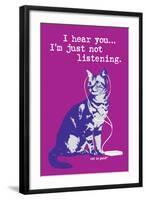 I Hear You Just Not Listening-Cat is Good-Framed Art Print