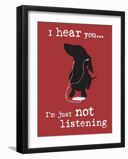 I Hear You-Dog is Good-Framed Art Print