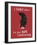 I Hear You-Dog is Good-Framed Art Print