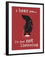 I Hear You-Dog is Good-Framed Art Print