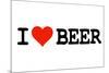 I Heart Beer College Humor-null-Mounted Art Print