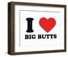 I Heart Big Butts-null-Framed Giclee Print