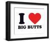 I Heart Big Butts-null-Framed Giclee Print