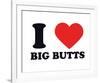 I Heart Big Butts-null-Framed Giclee Print