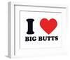 I Heart Big Butts-null-Framed Giclee Print