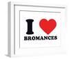 I Heart Bromances-null-Framed Giclee Print