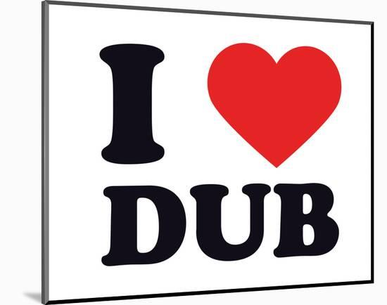 I Heart Dub-null-Mounted Giclee Print