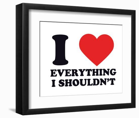 I Heart Everything I Shouldn't-null-Framed Giclee Print