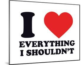 I Heart Everything I Shouldn't-null-Mounted Giclee Print