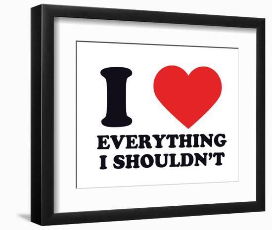 I Heart Everything I Shouldn't-null-Framed Giclee Print