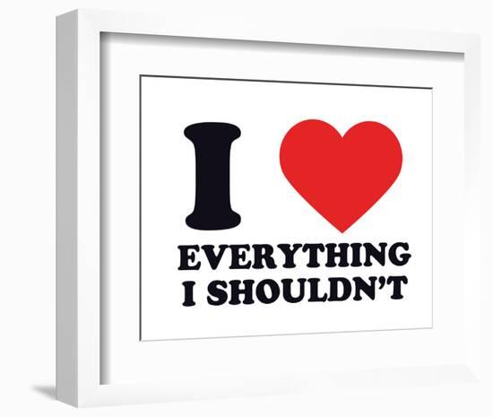 I Heart Everything I Shouldn't-null-Framed Giclee Print