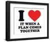 I Heart it When a Plan Comes Together-null-Framed Giclee Print