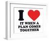 I Heart it When a Plan Comes Together-null-Framed Giclee Print