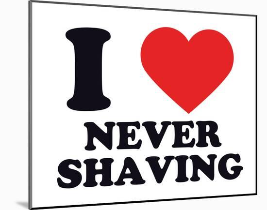 I Heart Never Shaving-null-Mounted Giclee Print